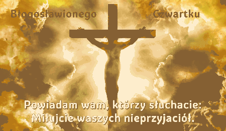 Powiadam wam, którzy słuchacie. Miłujcie wszystkich nieprzyjaciół